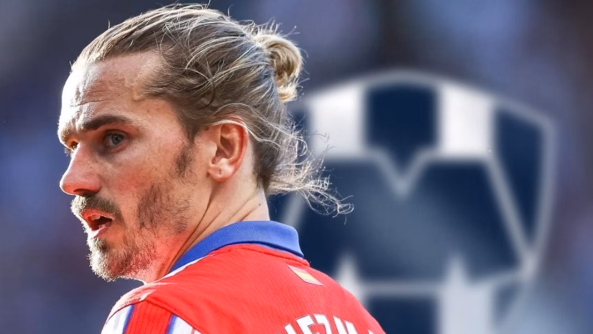 Monterrey busca fichar a Antoine Griezmann en transferencia bomba